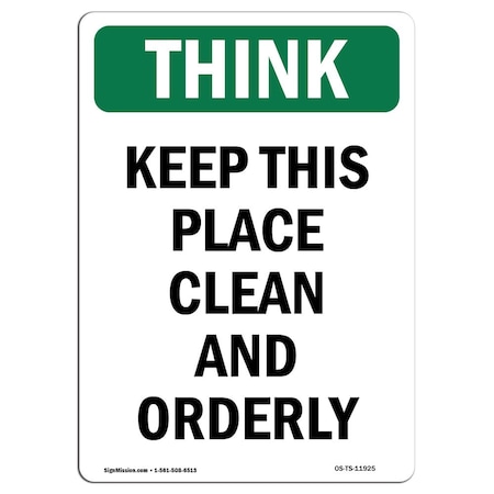 Signmission OSHA THINK Sign, Keep This Place Clean & Orderly, 14in X 10in Rigid Plastic, 10" W, 14" L, Portrait OS-TS-P-1014-V-11925